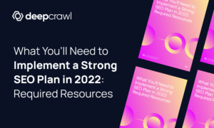 Resource Planning for SEO in 2022