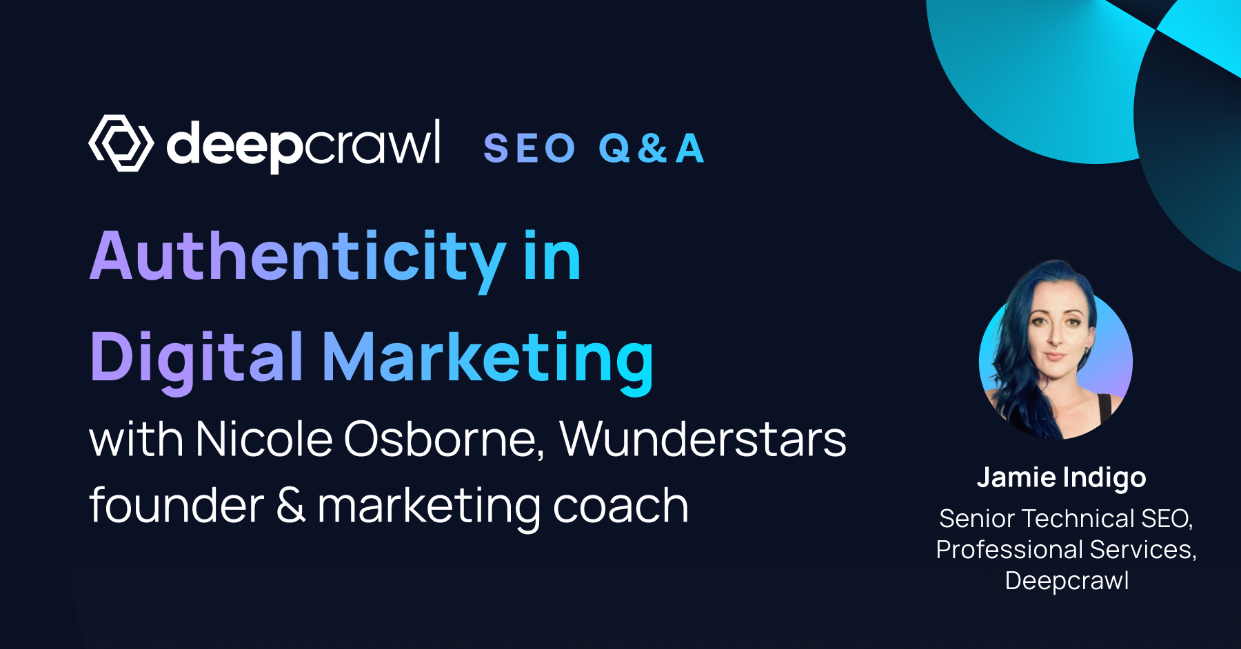 Deepcrawl interview with digital marketers - being more authentic in digital marketing