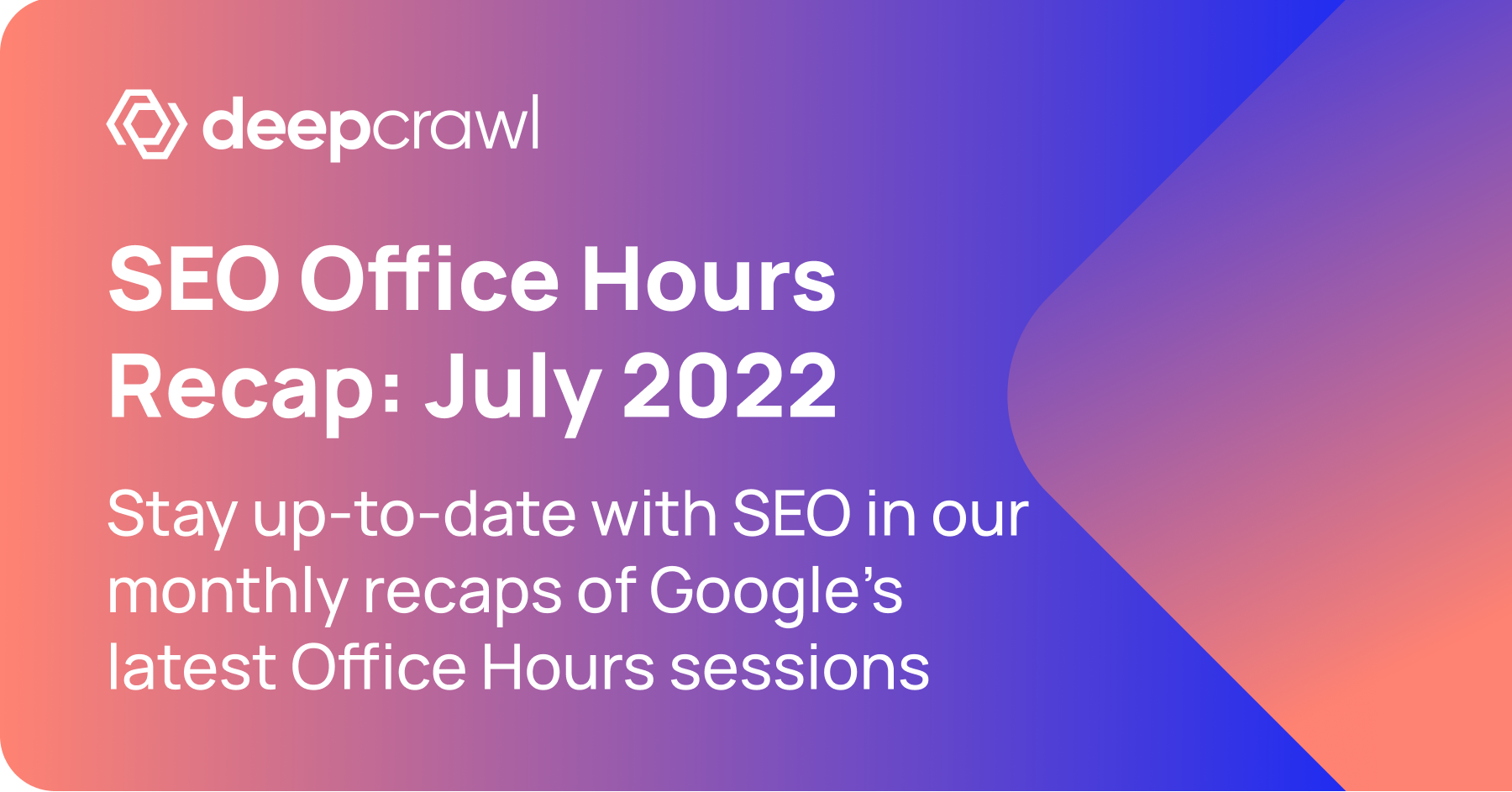SEO Office Hours Tips Round Up from Google Sessions in July 2022